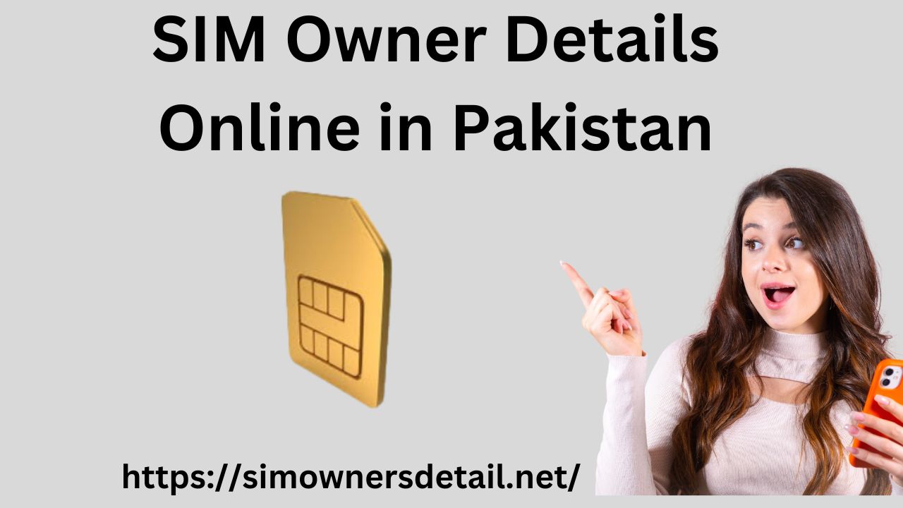 SIM Owner Details Online in Pakistan